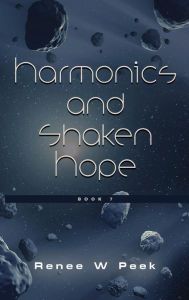 Title: Harmonics and Shaken Hope, Author: Renee W. Peek