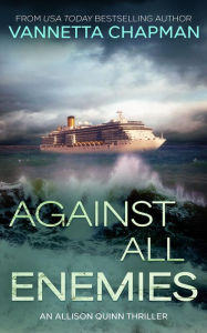 Title: Against All Enemies: An Allison Quinn Thriller, Author: Vannetta Chapman