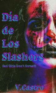 Title: Dia de Los Slashers, Author: V Castro