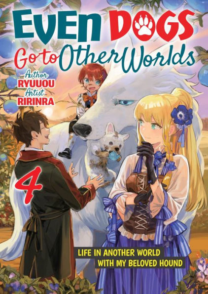 Even Dogs Go to Other Worlds: Life in Another World with My Beloved Hound, Vol. 4