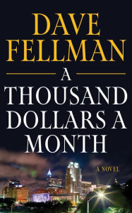 Title: A Thousand Dollars a Month, Author: Dave Fellman