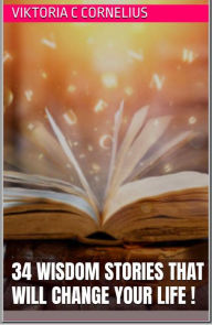 Title: 34 wisdom stories that will change your life, Author: Viktoria Cornelius