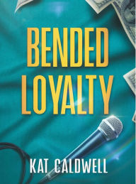 Title: Bended Loyalty, Author: Kat Caldwell