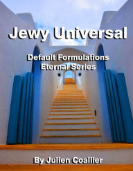 Title: Jewy Universal - Default Formulations: Eternal Series, Author: Julien Coallier