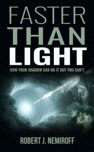 Title: Faster than Light: How Your Shadow Can Do It but You Can't, Author: Robert J. Nemiroff