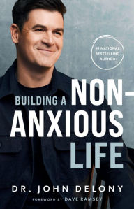 Title: Building a Non-Anxious Life, Author: Dr. John Delony