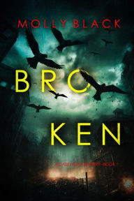Title: Broken (A Casey Bolt FBI Suspense ThrillerBook One), Author: Molly Black