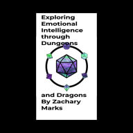 Title: Exploring Emotional Intelligence through Dungeons and Dragons, Author: Zachary Marks