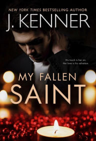 Title: My Fallen Saint: Devlin & Ellie Trilogy, Author: J. Kenner