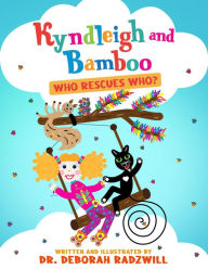 Title: Kyndleigh and Bamboo: Who Rescues Who?, Author: Dr. Deborah Radzwill