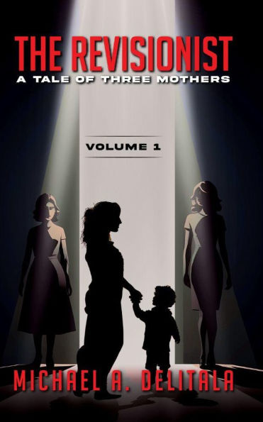 The Revisionist A Tale of Three Mothers (Volume 1)