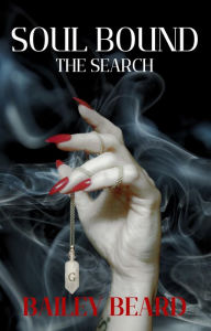 Title: Soul Bound: The Search, Author: Bailey Beard