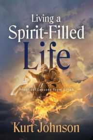 Title: Living a Spirit-Filled Life, Author: Kurt Johnson