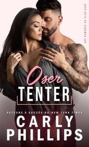Title: Oser tenter, Author: Carly Phillips