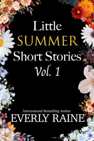 Title: Little Summer Short Stories Vol. 1, Author: Everly Raine