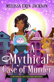 Title: A Mythical Case of Murder, Author: Melissa Erin Jackson