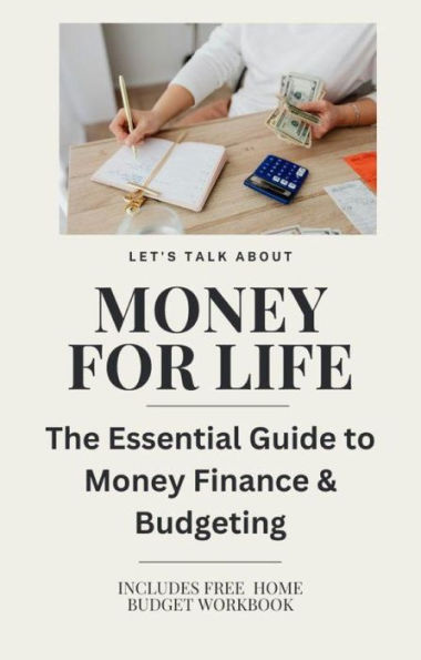 Money For Life: The Essential Guide to Money Finance & Budgeting