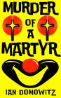 Murder of a Martyr: A Magical Mystery