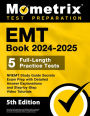 EMT Book 2024-2025 - 5 Full-Length Practice Tests, NREMT Study Guide Secrets Exam Prep with Detailed Answer Explanations: [5th Edition]