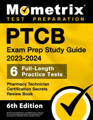 Title: PTCB Exam Prep Study Guide 2023-2024 - 6 Full Length Practice Tests, Pharmacy Technician Certification Secrets Review: [6th Edition], Author: Matthew Bowling