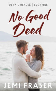 Title: No Good Deed: A Small-Town Romantic Suspense Novel, Author: Jemi Fraser