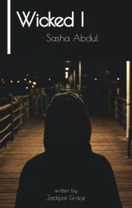 Title: Wicked I: Sasha Abdul, Author: Jackpot Grace