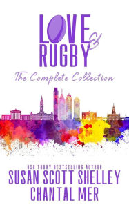 Title: Love & Rugby, The Complete Collection: The Complete Collection, Author: Susan Scott Shelley
