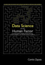 Data Science and the Human Factor: A practical guide to building machine learning, artificial intelligence, and advanced analytics capabilities