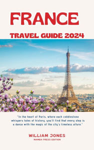 Title: France Travel Guide 2024, Author: William Jones