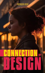 Title: Connection by Design, Author: Patricia Vega