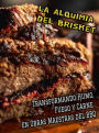 Brisket Alchemy: Turning Smoke, Fire, and Meat into BBQ Masterpieces