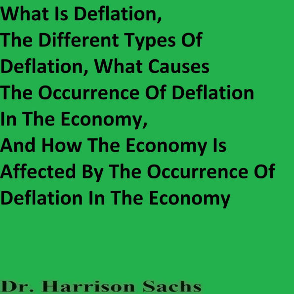 What Is Deflation, The Different Types Of Deflation, And What Causes The Occurrence Of Deflation In The Economy
