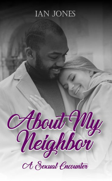 ABOUT MY NEIGHBOR: A SEXUAL ENCOUNTER
