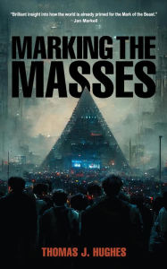 Title: Marking the Masses, Author: Thomas J Hughes