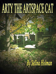 Title: ARTY THE ARTSPACE CAT, Author: SELINA HOLMAN
