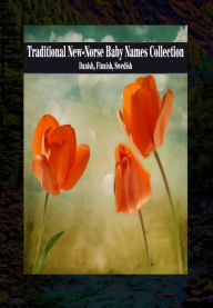 Title: Traditional New-Norse Baby Names Collection - Danish, Finnish, Swedish, Author: Julien Coallier