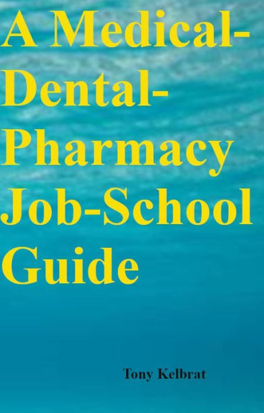 A Medical-Dental-Pharmacy Job-School Guide