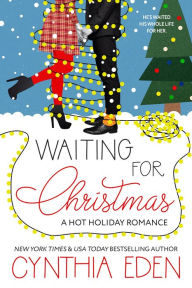 Title: Waiting For Christmas: A Hot Holiday Romance, Author: Cynthia Eden
