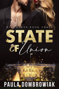 Title: State of Union (Kingmaker Trilogy #3), Author: Paula Dombrowiak