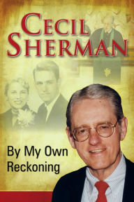 Title: By My Own Reckoning, Author: Cecil Sherman