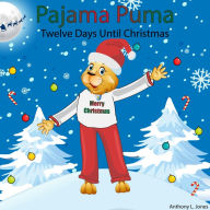 Title: Pajama Puma: Twelve Days Until Christmas, Author: Anthony Leemar Jones