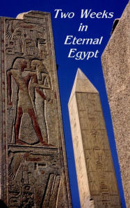 Title: Two Weeks in Eternal Egypt, Author: Norman Weeks