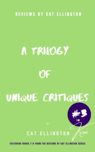 Title: Reviews by Cat Ellington: A Trilogy of Unique Critiques #3: A Trilogy of Unique Critiques #3, Author: Cat Ellington