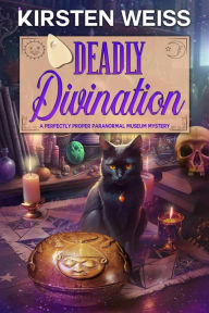 Title: Deadly Divination: Book 7 in the Paranormal Museum Cozy Mystery Novels, Author: Kirsten Weiss