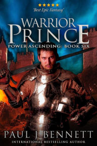 Title: Warrior Prince: An Epic Military Fantasy Novel, Author: Paul J. Bennett