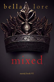 Title: Mixed (Book Five), Author: Bella Lore