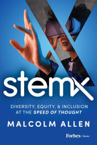 Title: Stem X: Diversity, Equity & Inclusion at the Speed of Thought, Author: Malcolm Allen