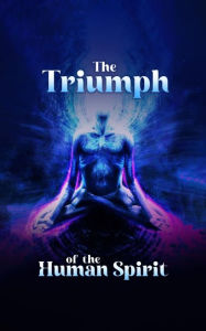 Title: The Triumph of the Human Spirit, Author: Barbara Beaucage
