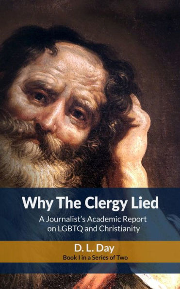 Why The Clergy Lied: A Journalist's Academic Report on LGBTQ and Christianity