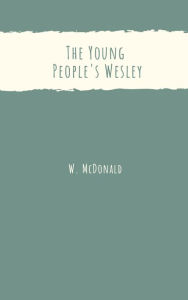 Title: The Young People's Wesley, Author: W. McDonald